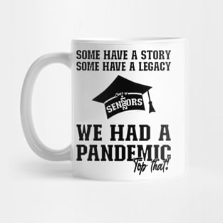 We Had A Pandemic | Black Text Funny 2021 Senior Mug